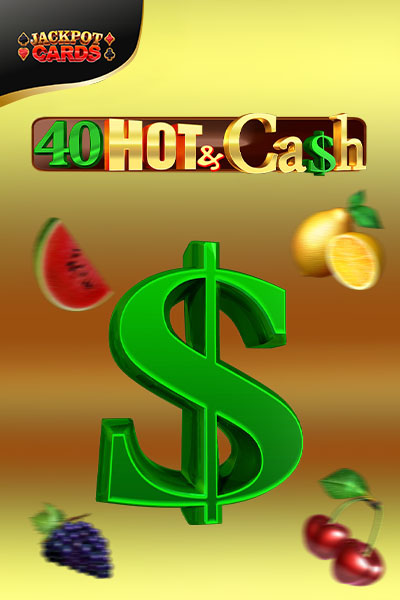 40 Hot & Cash